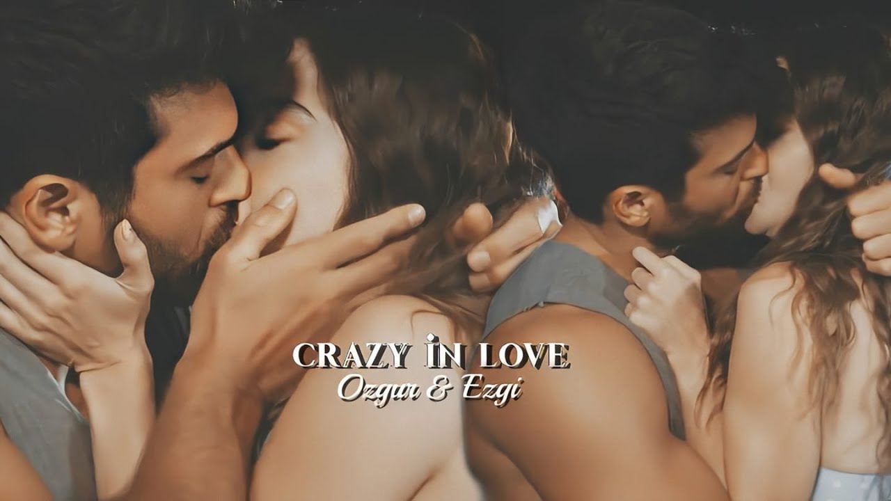 Ozgur & Ezgi ❖ Crazy In Love