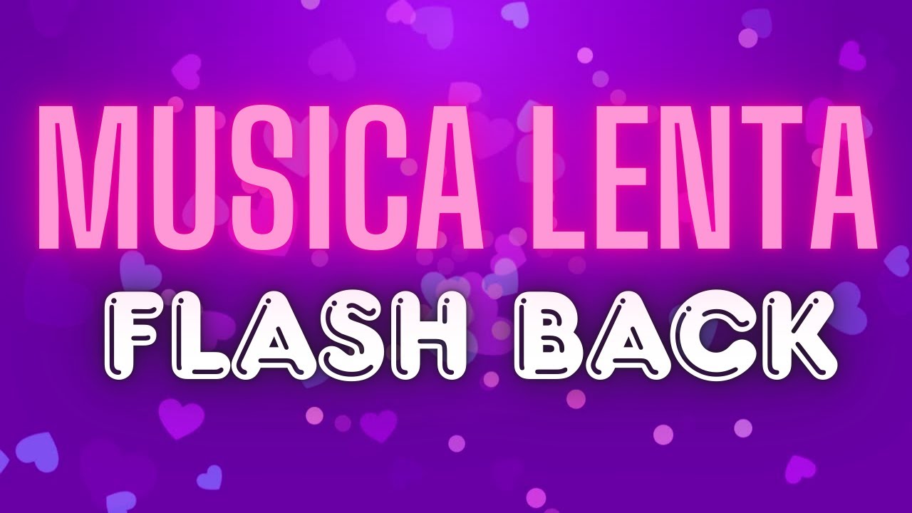 As Melhores M&uacute;sicas Lentas de todos os tempos
