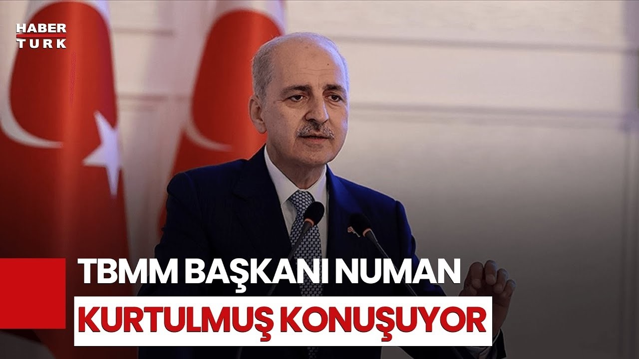 #CANLI - TBMM Başkanı Numan Kurtulmuş açıklama yapıyor