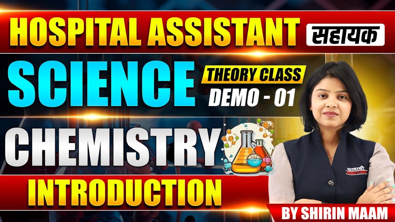 CHEMISTRY INTRODUCTION HOSPITAL ASSISTANT 2026 SCIENCE THEORY CLASS DEMO-01 CHEMISTRY BY SHIRIN MAAM
