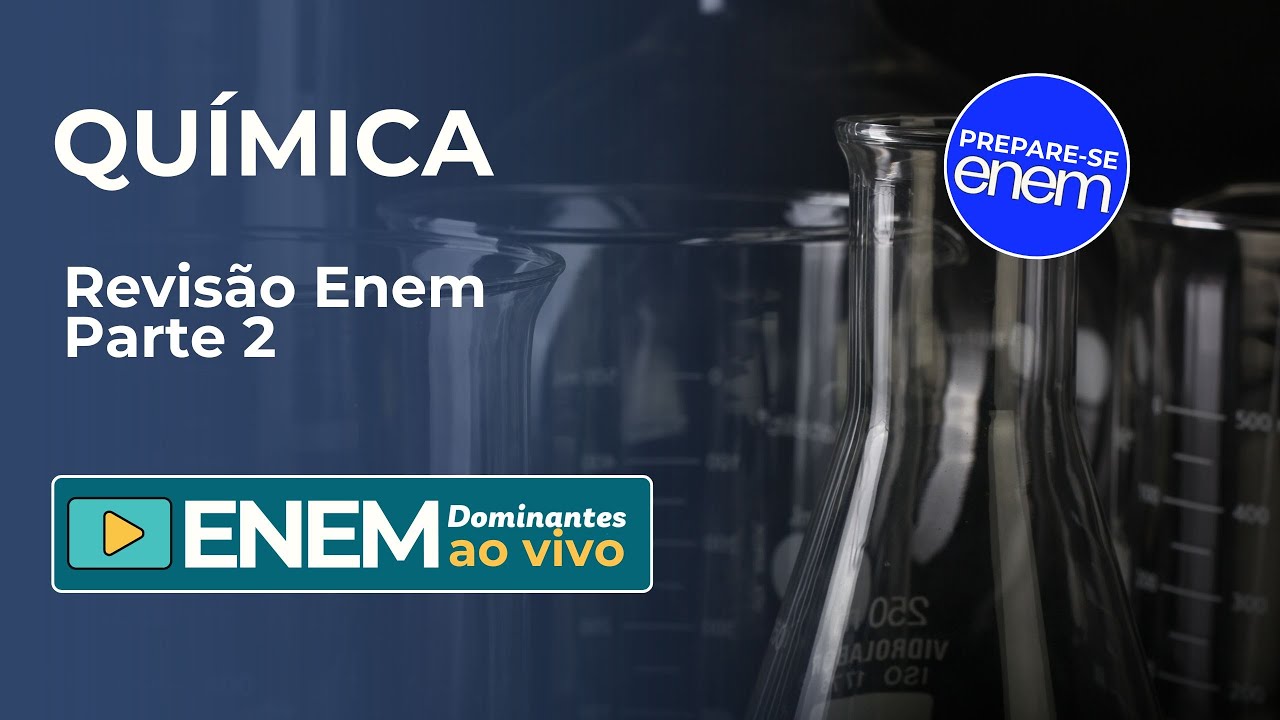 Química Revisão Enem Parte 2! Aula ao vivo reta final!