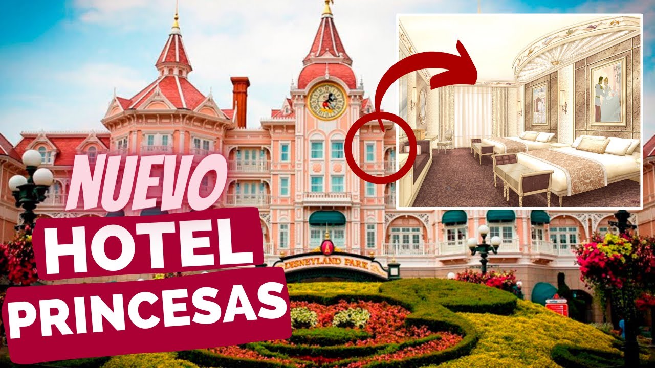 El Hotel Disneyland será el NUEVO HOTEL de las PRINCESAS DISNEY en Paris 👸