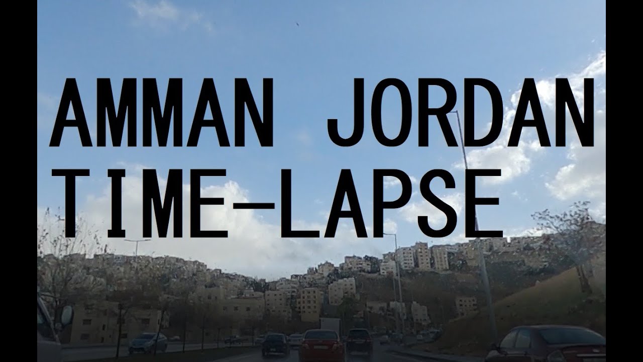 Jordan AMMAN Time-Lapse