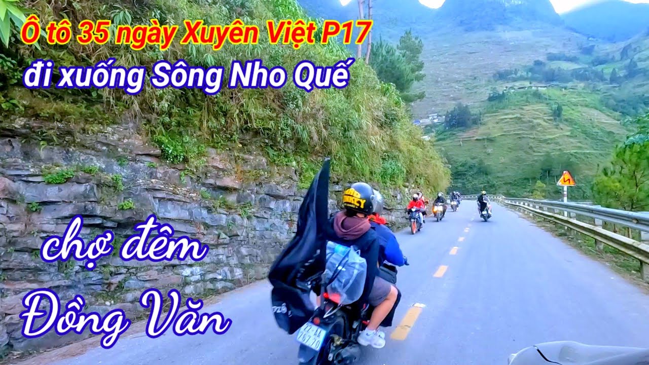 Ô tô 35 xuyên việt P17. đi sông Nho Quế, đèo Mã Pí Lèng, chợ đêm Đồng Văn 