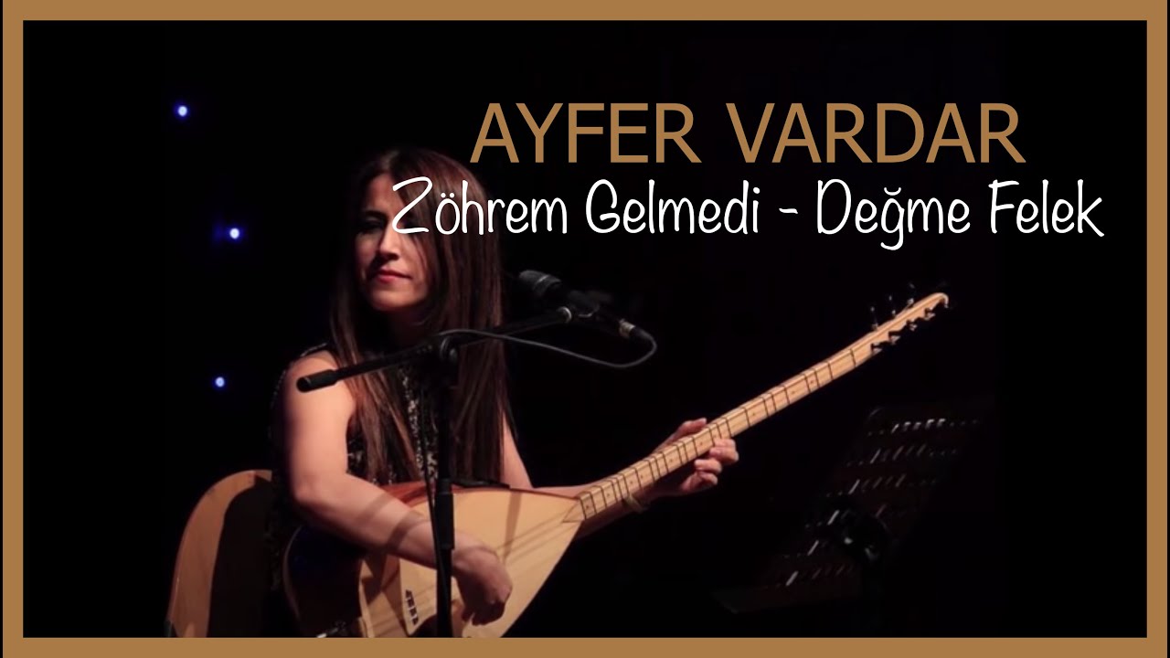 Ayfer Vardar - Zöhrem Gelmedi - Değme Felek
