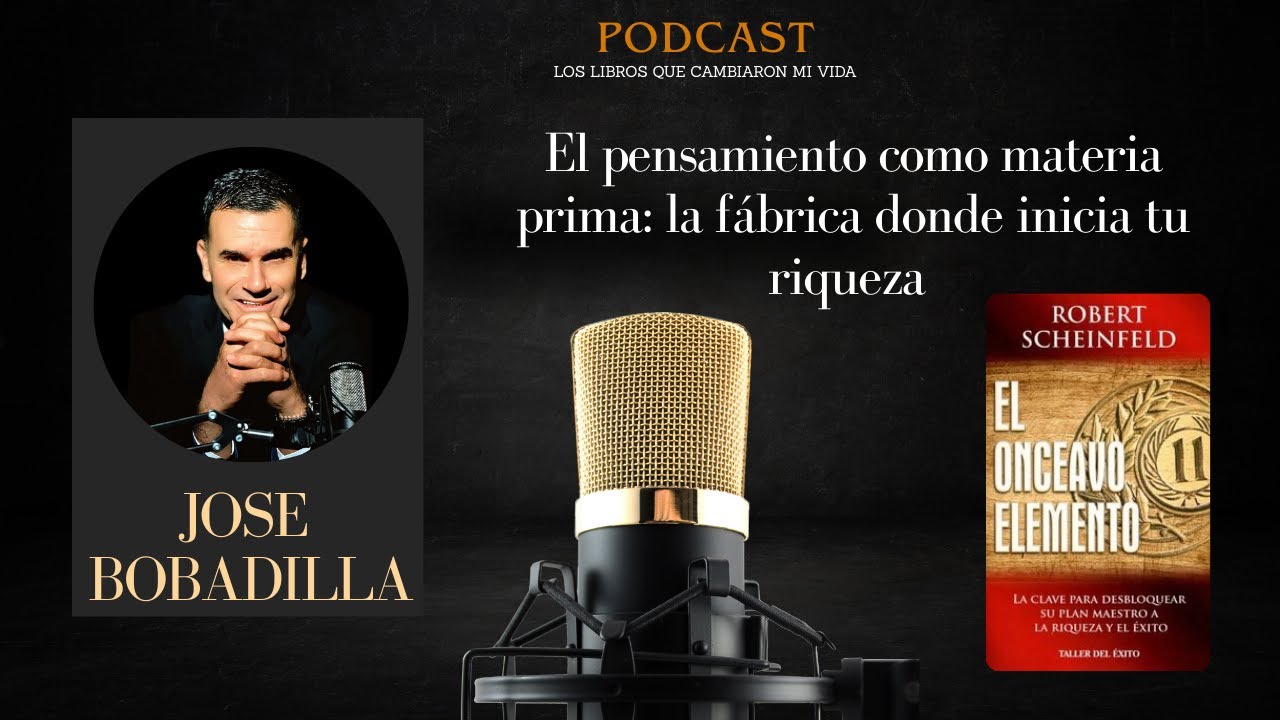 El 11avo Elemento: El pensamiento como materia prima: la fábrica donde inicia tu riqueza
