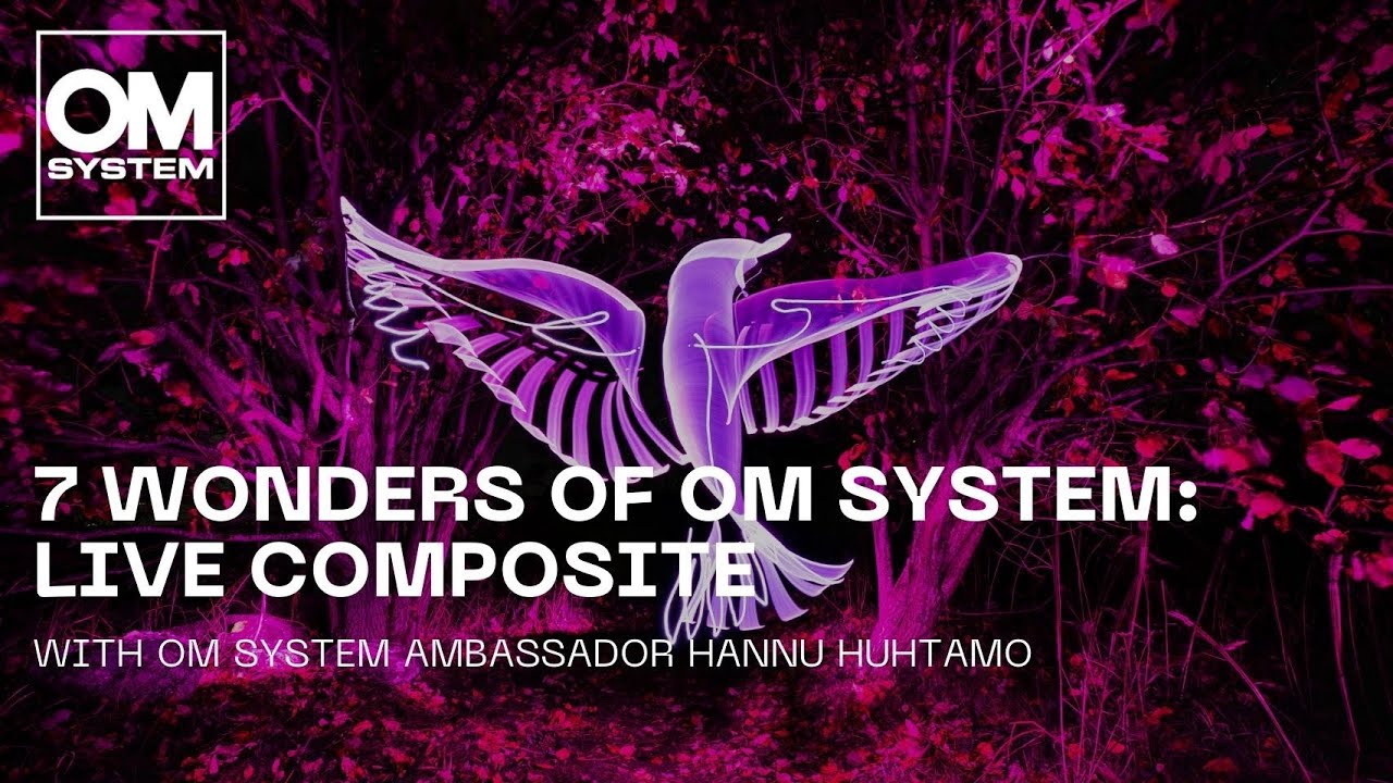 The 7 wonders of OM SYSTEM: Live Composite