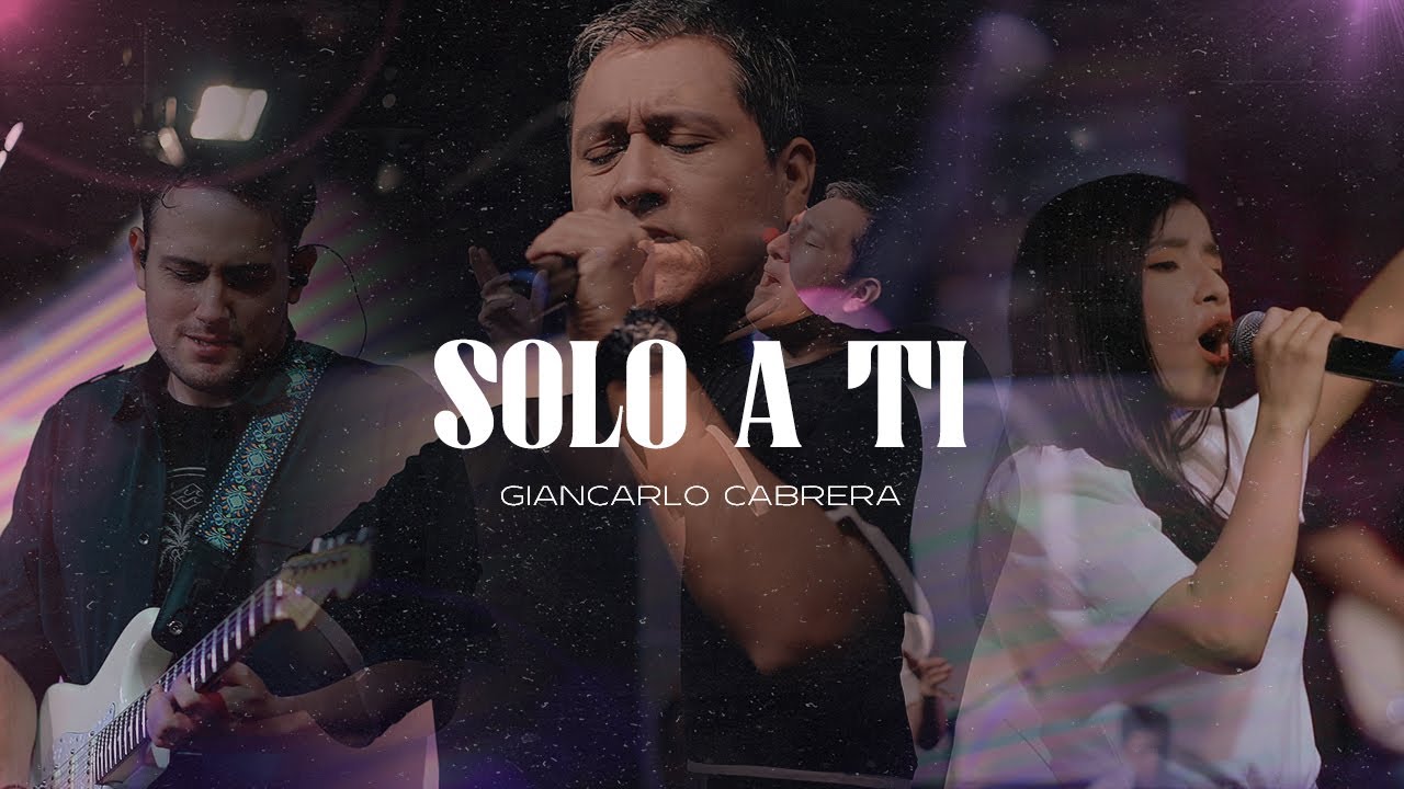 SOLO A TI - Giancarlo Cabrera (Video Oficial)
