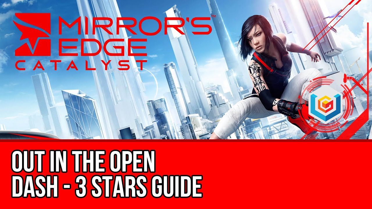 Mirror’s Edge Catalyst Dash - Out in the Open (3 Stars Guide)