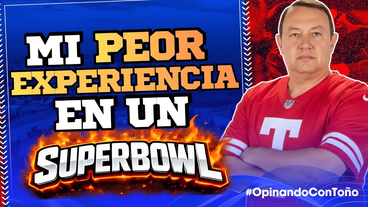 Mi PEOR experiencia en un Super Bowl | Toño De Valdés