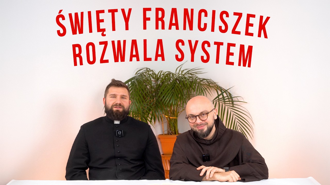 ŚWIĘTY FRANCISZEK ROZWALA SYSTEM [DUCHOWNYCH DWÓCH ODC 73]
