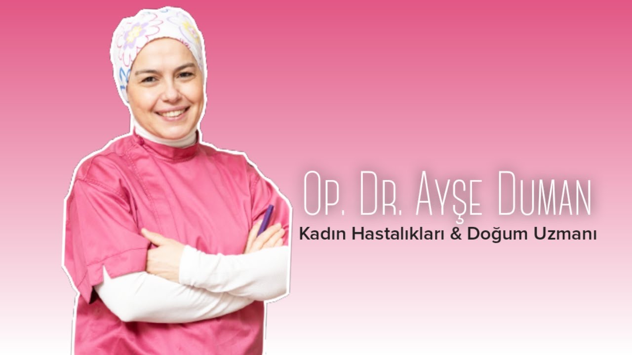 Anne Olmak İstiyorsan Erteleme | Op. Dr. Ayşe Duman