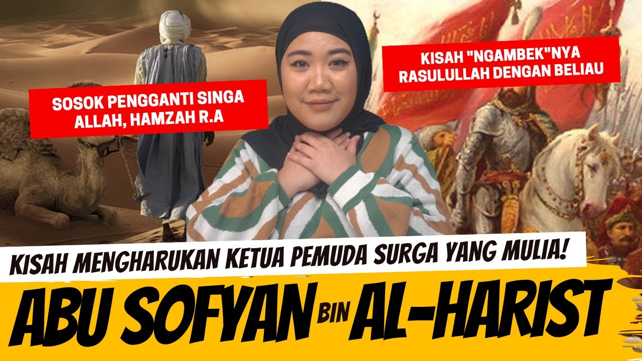 SOSOK PENGGANTI SINGA ALLAH, HAMZAH R.A - ABU SUFYAN BIN HARIST