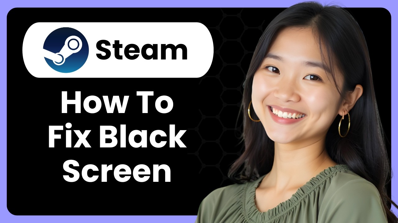 How To Fix Black Screen On Steam?