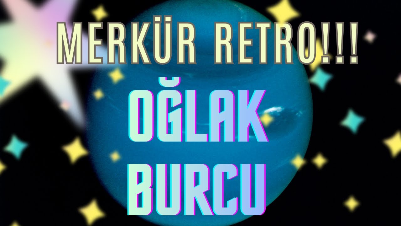 MERKÜR RETROSU ! OĞLAK BURCU YORUMLARI - İLETİŞİM KAZALARINA DİKKAT !!!