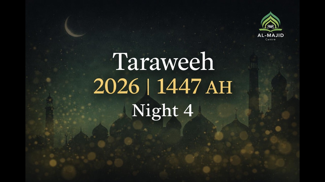 Al Majid Centre | Taraweeh Night 4 | 21 Feb 2026