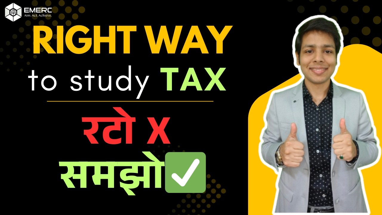 Stop MUGGING! Start UNDERSTANDING! | Right Way to Study Direct Tax | Classroom Experience @ Emerc