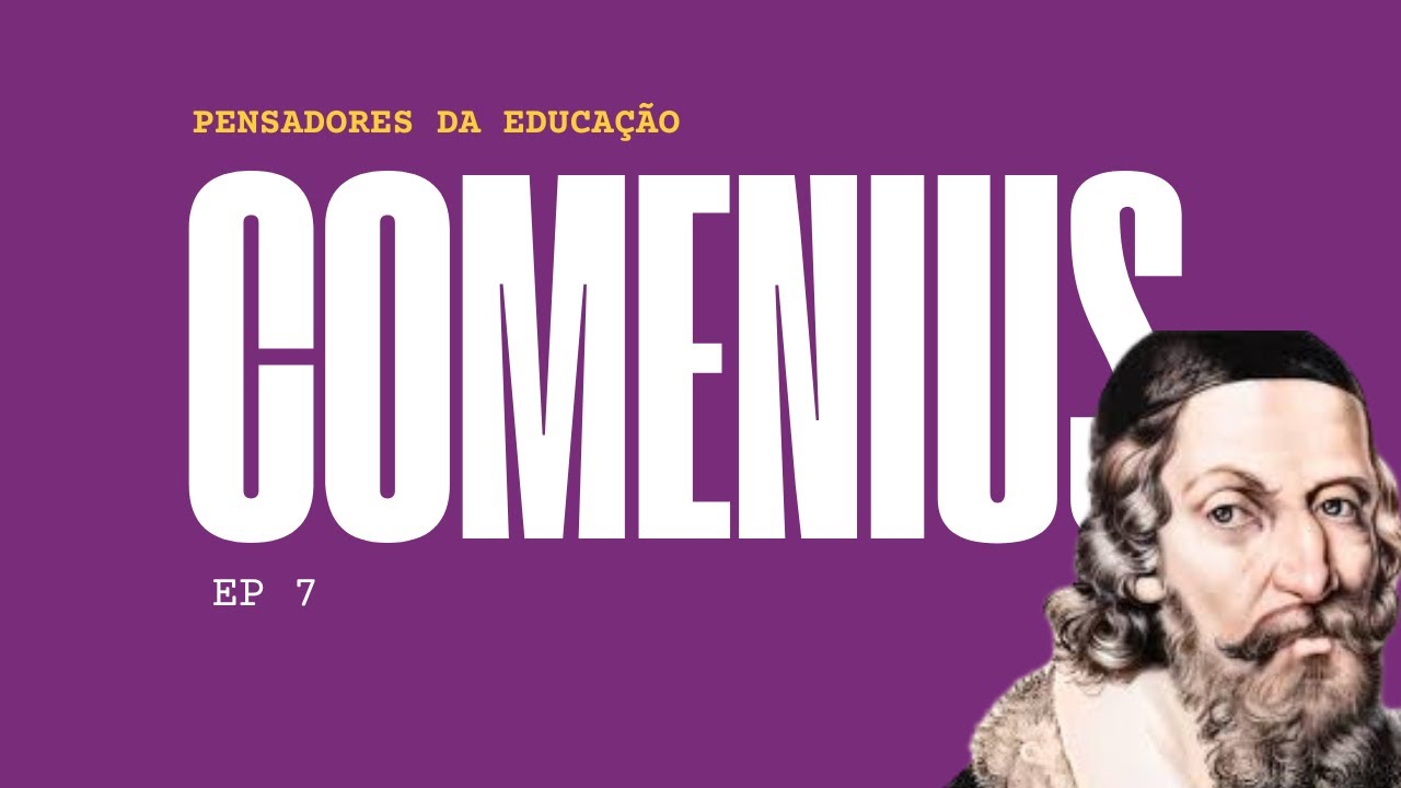 Pensadores da educação: Comenius
