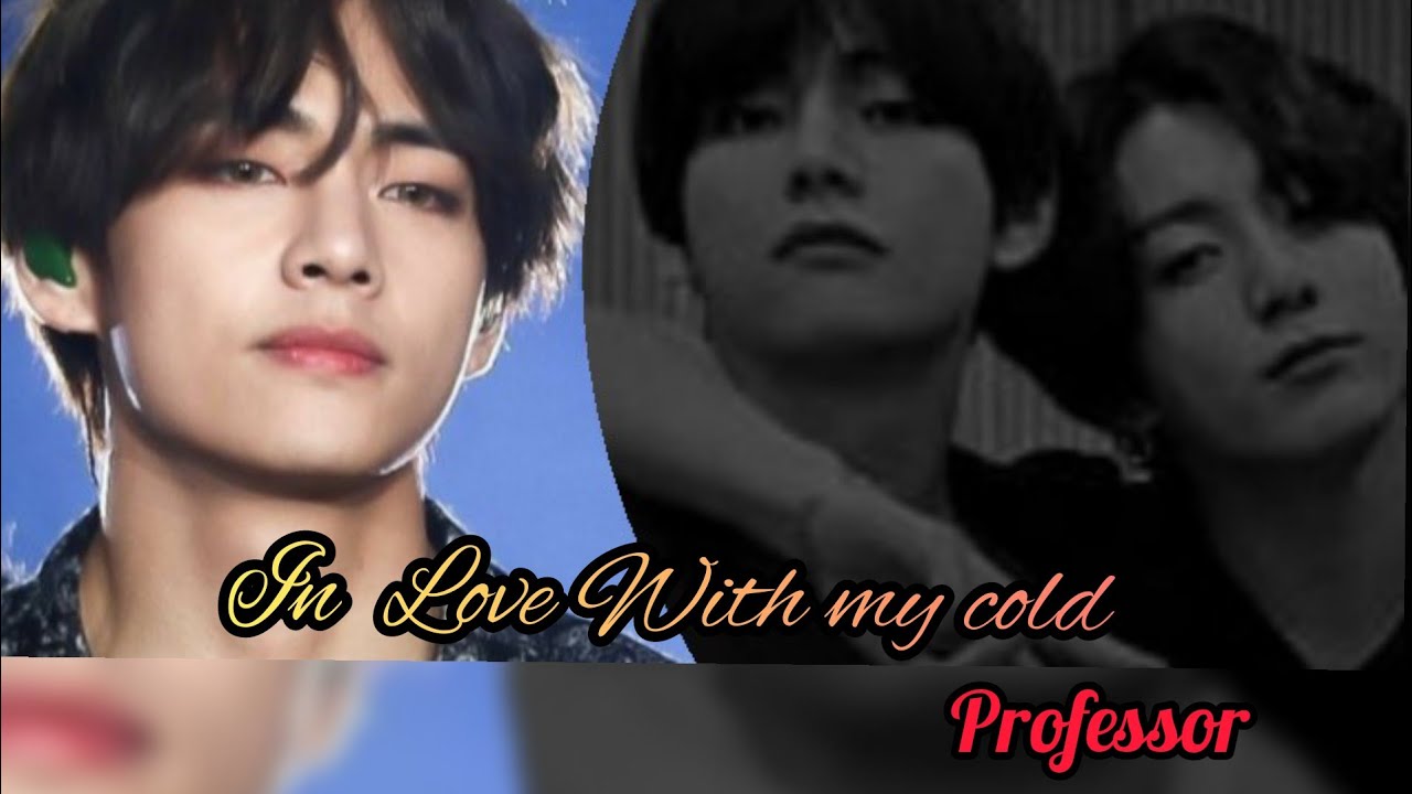 [Taekook oneshot]|| 𝙸𝚗 𝚕𝚘𝚟𝚎 𝚠𝚒𝚝𝚑 𝚖𝚢 𝚌𝚘𝚕𝚍 𝚙𝚛𝚘𝚏𝚎𝚜𝚜𝚘𝚛||(Special episode) •T tae •B kook