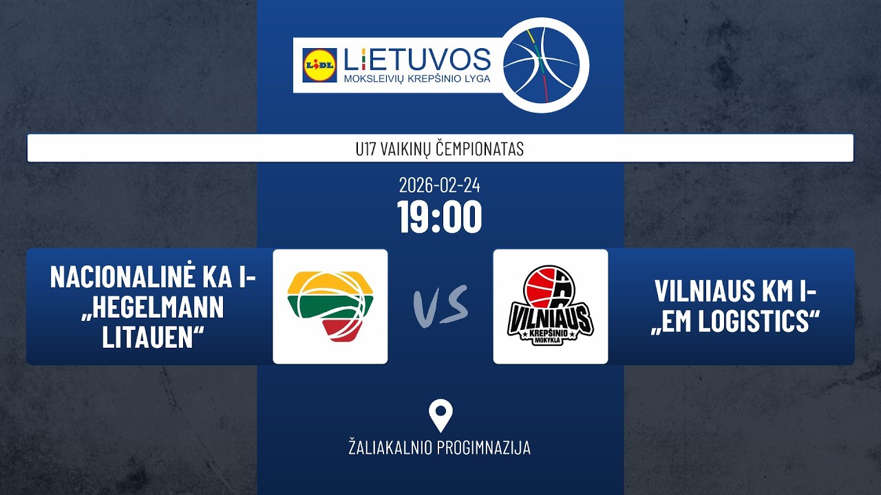 U17 vaikinų čempionatas: Nacionalinė KA I-„Hegelmann Litauen“ – Vilniaus KM I-„EM Logistics“
