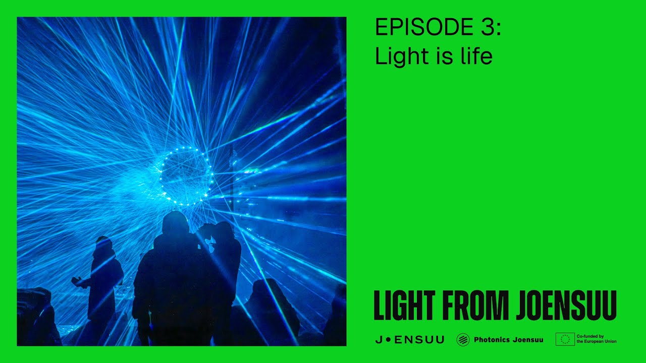 Light From Joensuu: EPISODE 3 – Light is Life