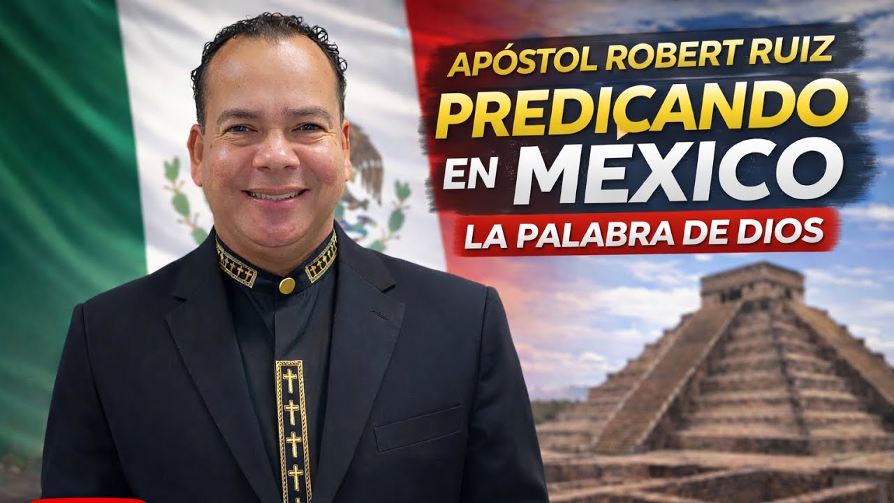 Apóstol Robert Ruiz || Desde Mexico 🇲🇽 