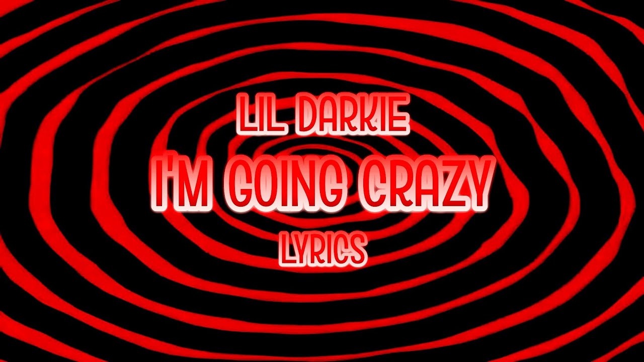Lil Darkie - i'm going CRAZY (Lyrics)