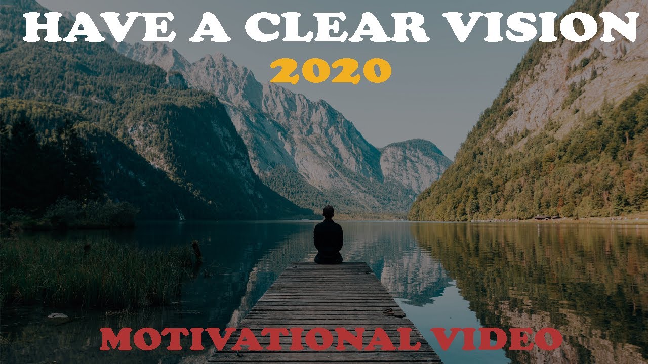 HAVE A CLEAR VISION - Motivational Video [2020]