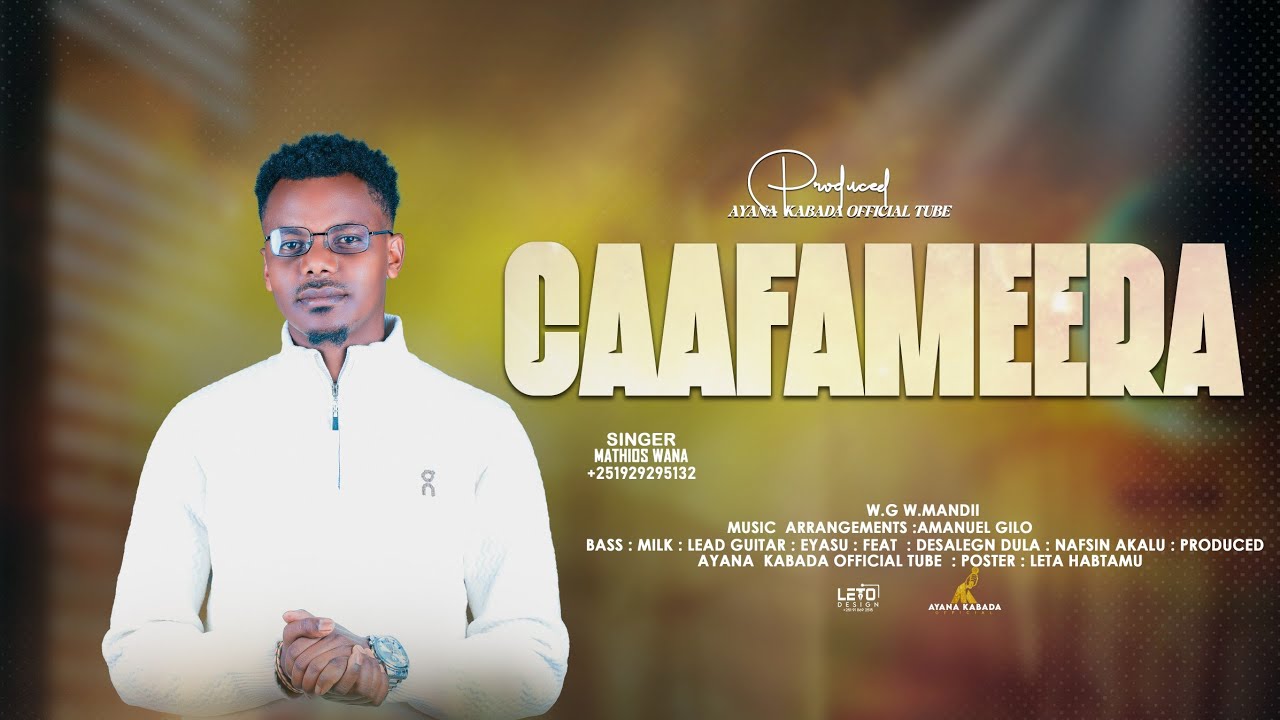 CAAFAMEERA||SINGER MATHIOS WANA|NEW GOSPEL SONG =ON AYANA KABADA OFFICIAL TUBE 2018/2025.