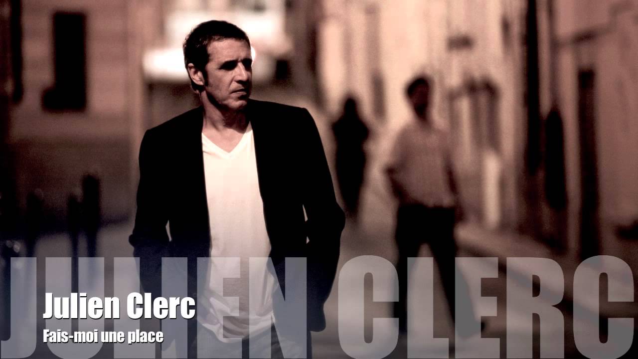 Julien Clerc - Fais moi une place