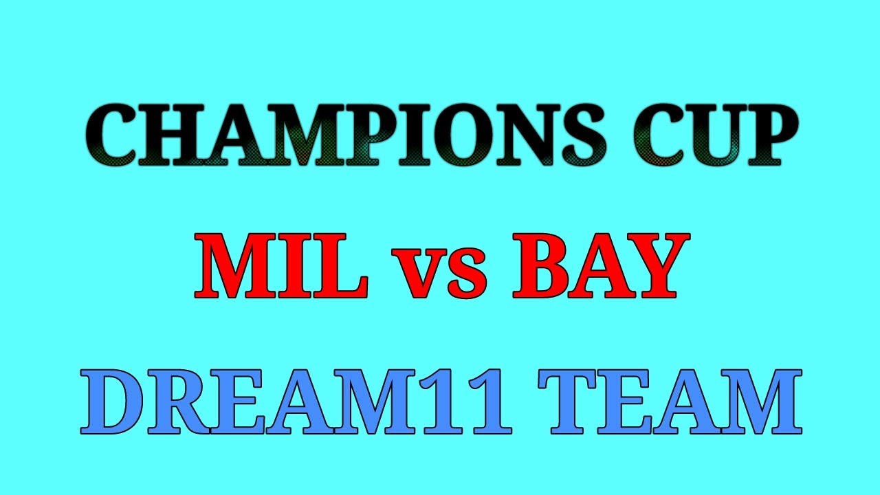 MIL vs BAY champions cup team☺ || Dream11 team preview☺☺