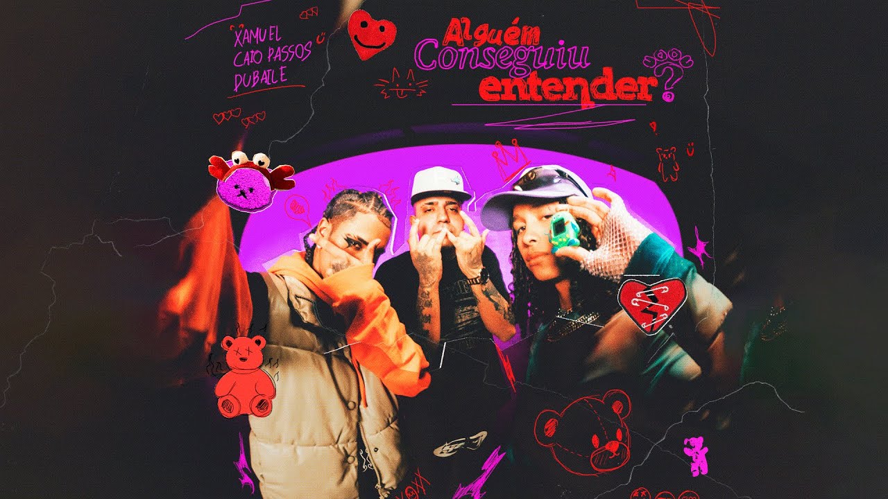 Xamuel, Dubaile, Caio Passos - Algu&eacute;m Conseguiu Entender?