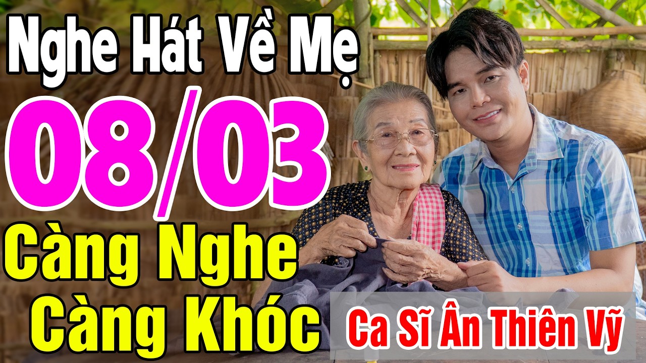 Nhạc Về Mẹ - LK HÁT VỀ MẸ 8/3 HAY NHẤT 2026 - HÃY YÊU MẸ KHI MẸ CÒN TRÊN CÕI ĐỜI -CA SĨ ÂN THIÊN VỸ