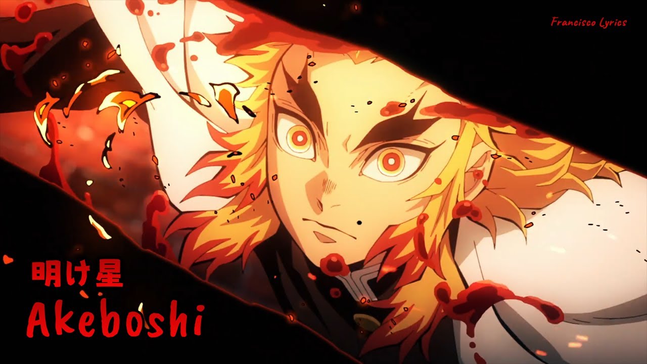 『Lyrics AMV』 Kimetsu no Yaiba: Mugen Ressha-hen Arc OP Full - Akeboshi / LiSA
