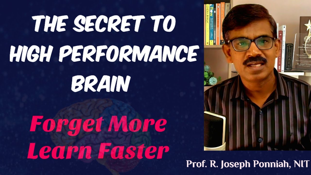 The Secret to High Performance Brain: Forget More. Learn Faster