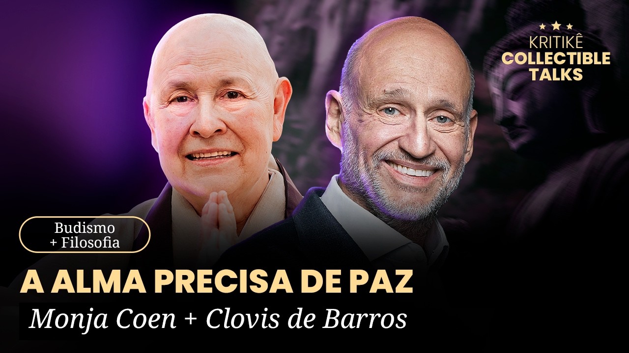 O QUE ESTÁ ROUBANDO SUA PAZ? - MONJA COEN + CLÓVIS DE BARROS - KRITIKÊ COLLECTIBLE TALKS