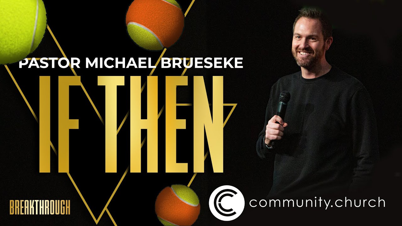 If Then | Breakthrough | Pastor Michael Brueseke