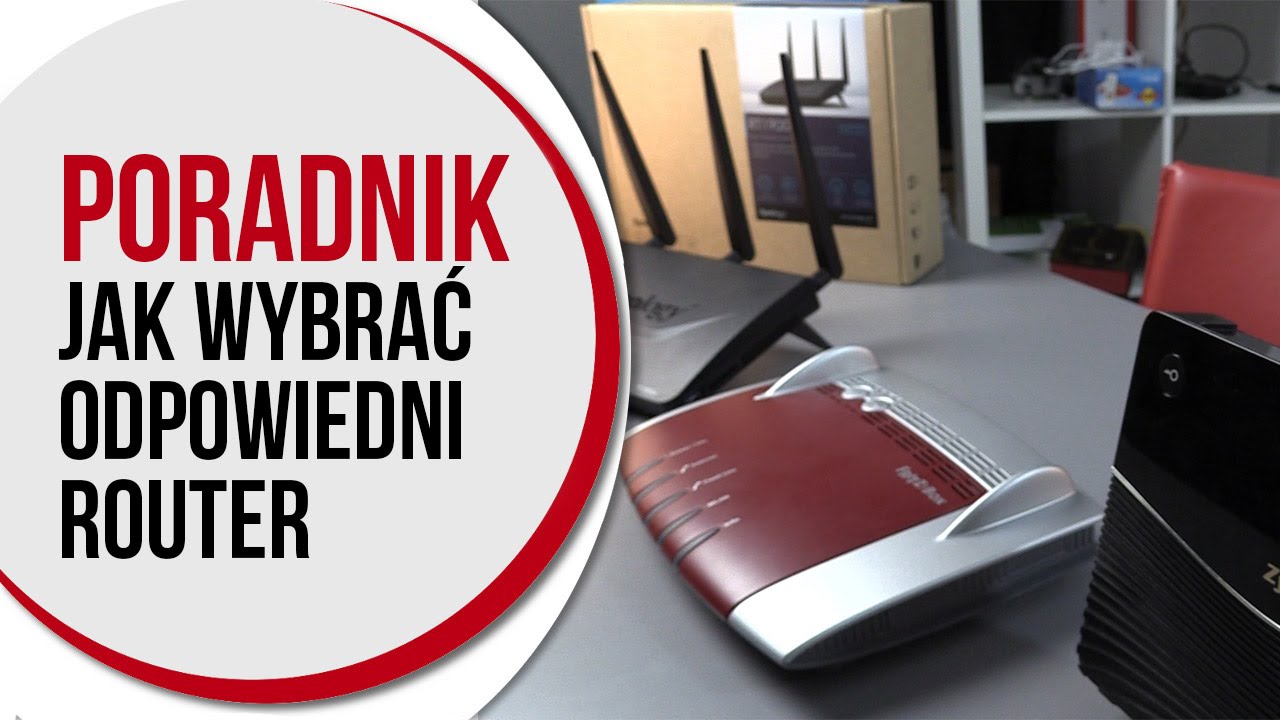 Poradnik: Jak wybrać odpowiedni router?
