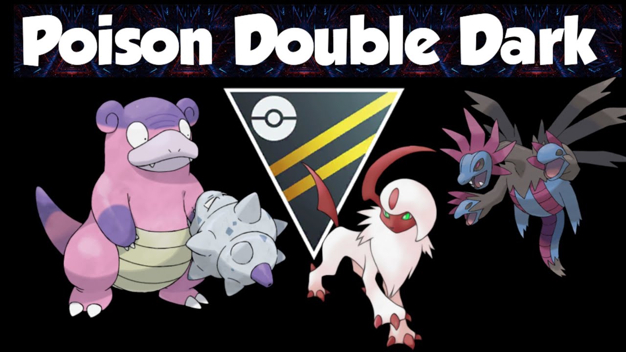 Poison Double Dark LIKE YOU'VE NEVER SEEN BEFORE Ultra League FT Galarian Slowbro Absol & Hydreigon