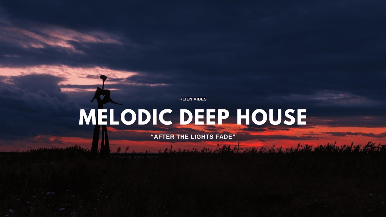 Melodic Deep House l After The Lights Fade l KLIEN Vibes