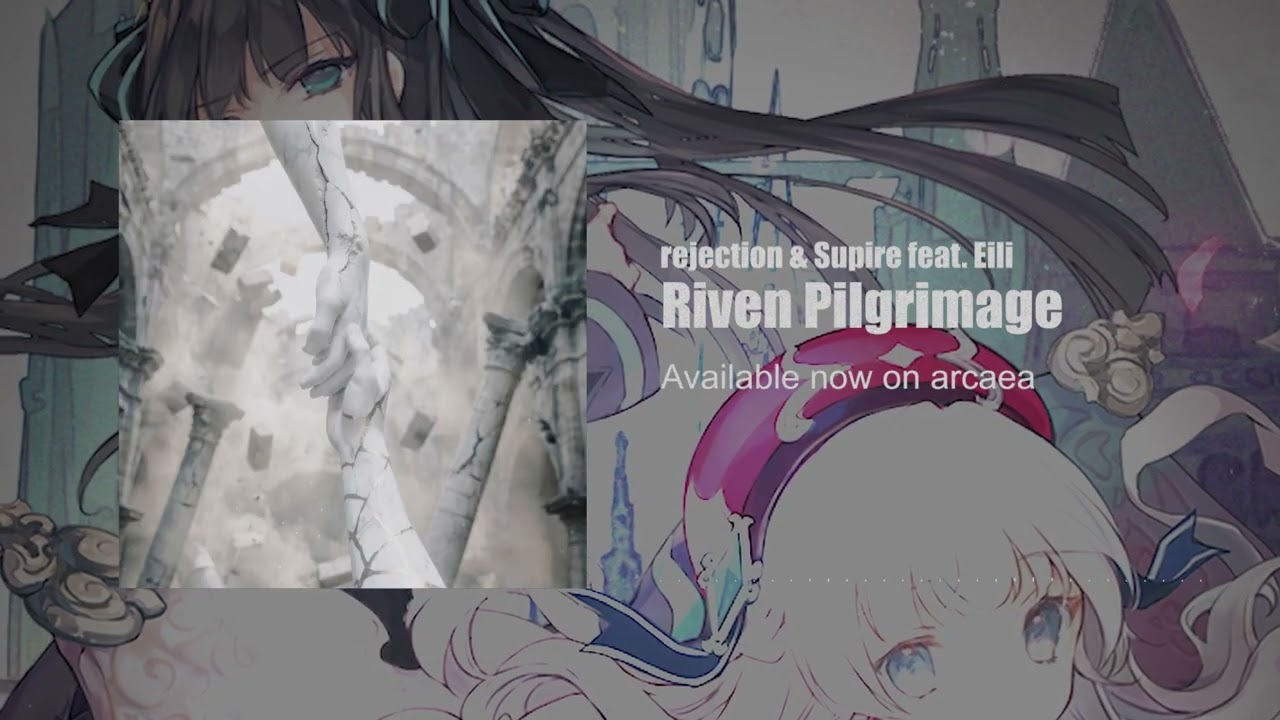 【Arcaea】rejection & Supire feat. Eili - Riven Pilgrimage【Official】