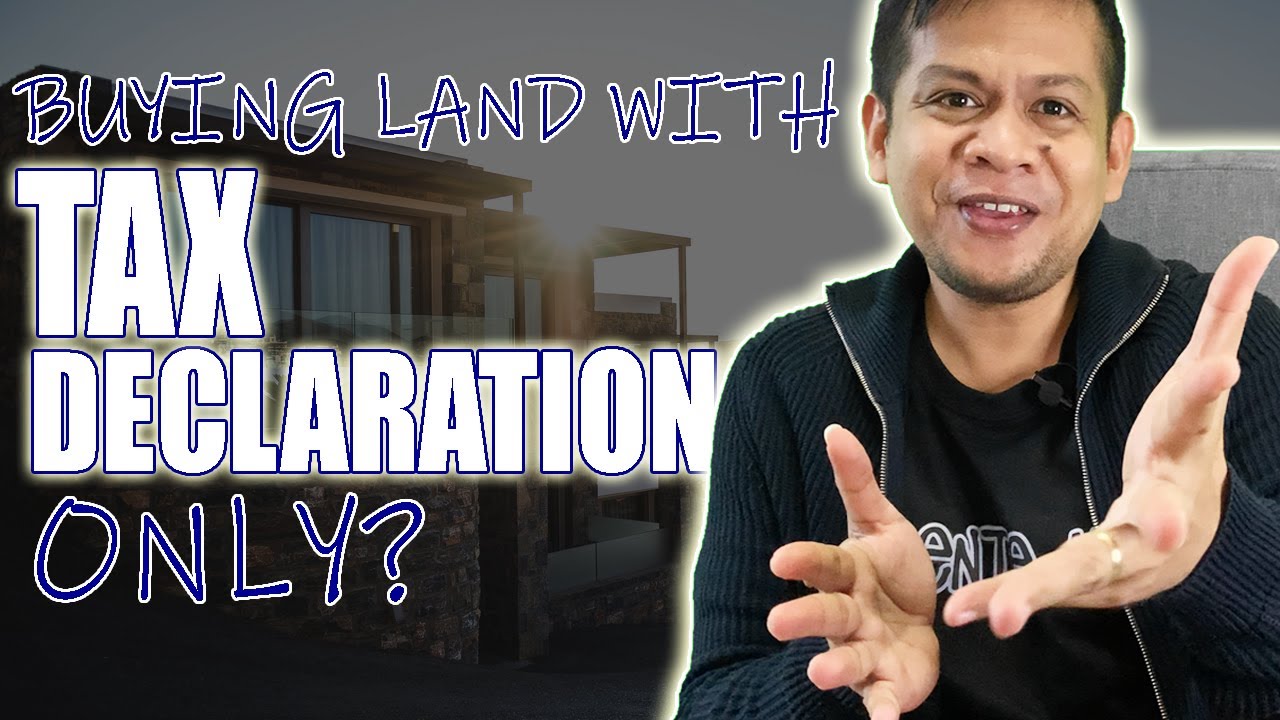 Can You Buy A Land With Only Tax Declaration In The Philippines?