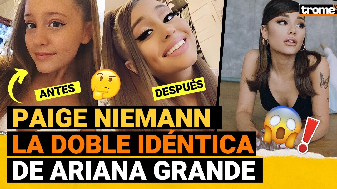 ARIANA GRANDE: Paige Niemann, la DOBLE IDÉNTICA de la cantante pop