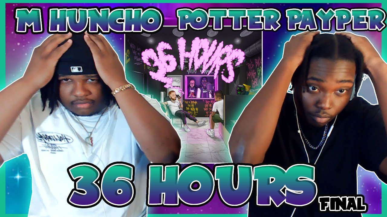 ALBUM OF THE YEAR!!! FINAL PART!! BLOODLINE Reacts to M Huncho & Potter Payper - 36 Hours FULL ALBUM