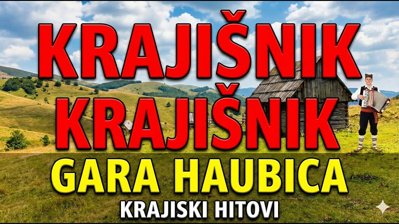 KRAJISNIK - Gara haubica ( Muzicko Nebo ) KRAJISKI HITOVI