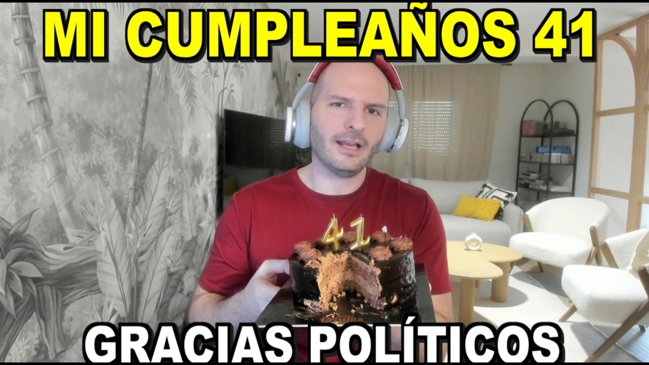 &iexcl;ES MI CUMPLEA&Ntilde;OS, CUMPLO 41 A&Ntilde;OS Y QU&Eacute; F&Aacute;CIL LOS POL&Iacute;TICOS ME HACEN LA VIDA! - Sasel