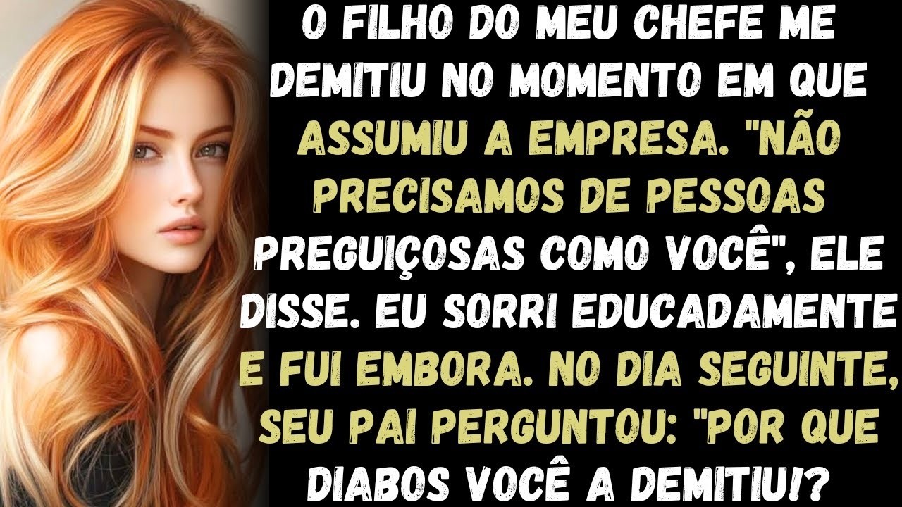 O Filho do Meu Chefe Me Demitiu Assim Que Assumiu a Empresa, Mas Não Sabia Que Ia Perder Tudo