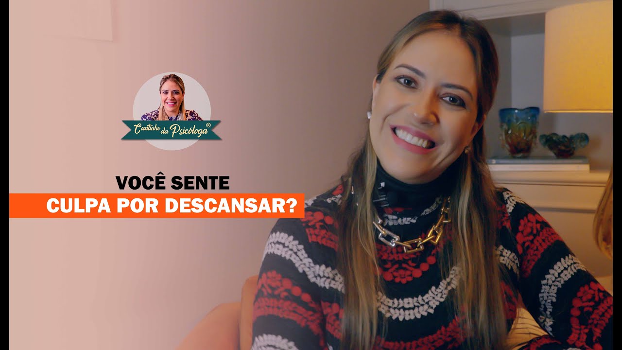 VOCÊ SENTE CULPA POR DESCANSAR? | Cantinho da Psicóloga