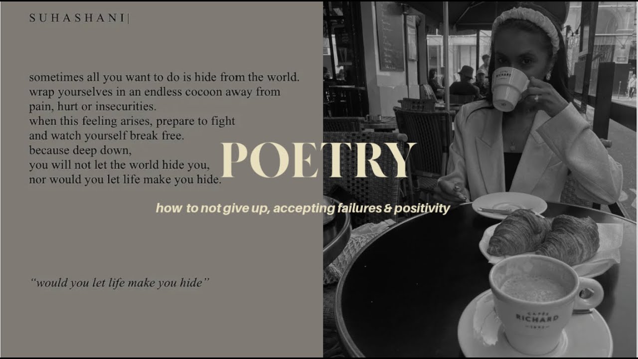 POETRY | WOULD YOU LET LIFE MAKE YOU HIDE (how to not give up, accepting failures & positivity)