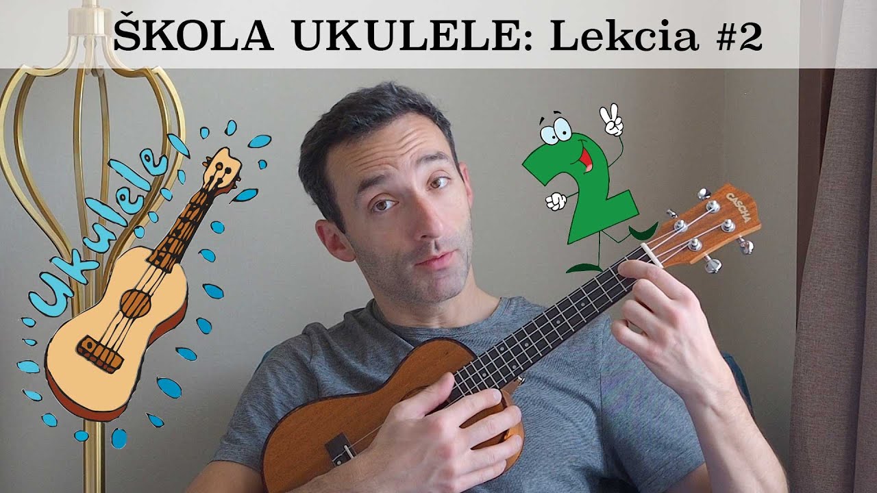 Hra na UKULELE - Lekcia č.2 - Škola ukulele pre úplných začiatočníkov